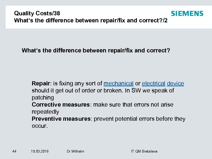 Quality Costs/38 What‘s the difference between repair/fix and correct? /2 What‘s the difference between