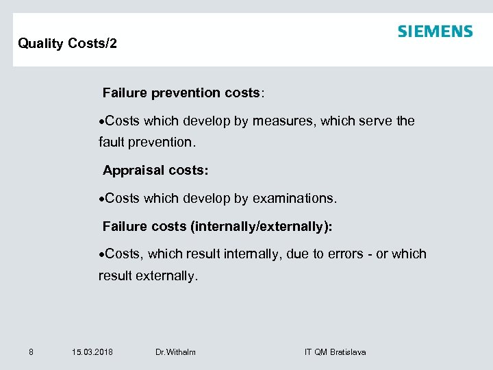 Quality Costs/2 Failure prevention costs: ·Costs which develop by measures, which serve the fault