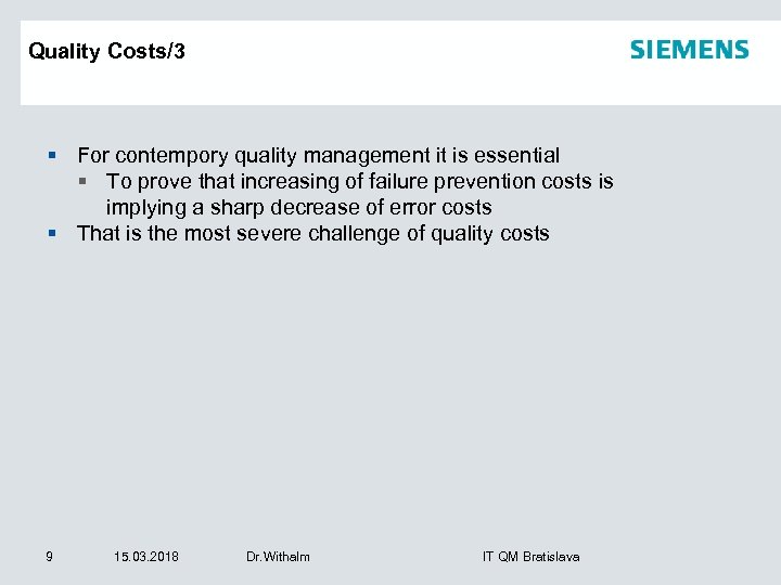 Quality Costs/3 § For contempory quality management it is essential § To prove that