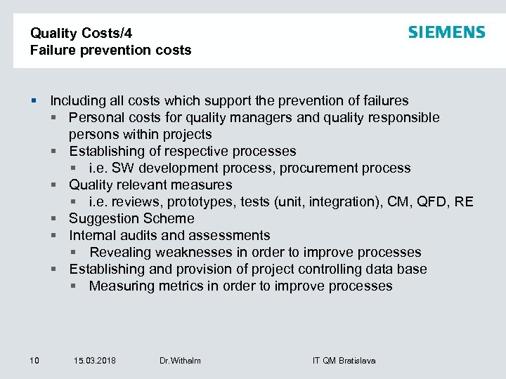 Quality Costs/4 Failure prevention costs § Including all costs which support the prevention of