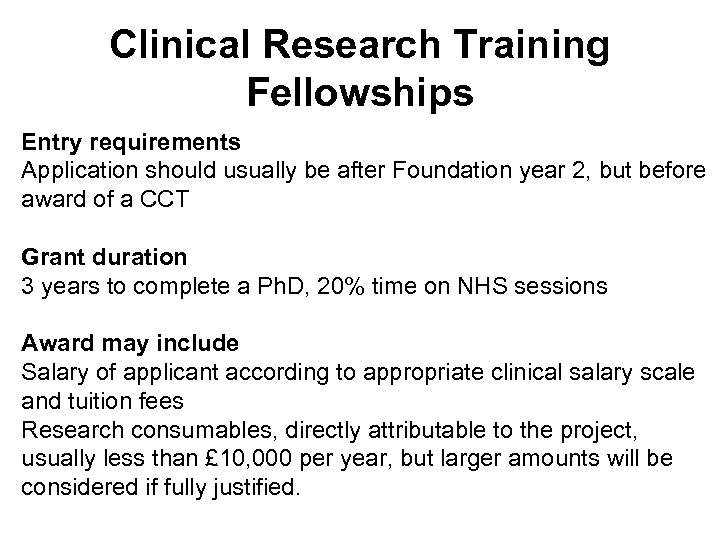 Clinical Research Training Fellowships Entry requirements Application should usually be after Foundation year 2,