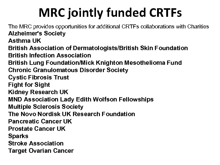 MRC jointly funded CRTFs The MRC provides opportunities for additional CRTFs collaborations with Charities