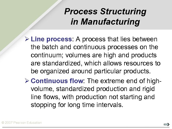 Process Structuring in Manufacturing Ø Line process: A process that lies between the batch