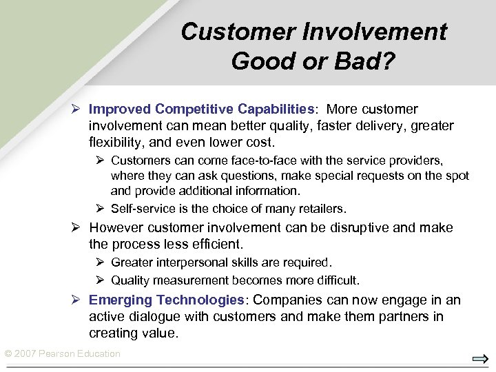 Customer Involvement Good or Bad? Ø Improved Competitive Capabilities: More customer involvement can mean