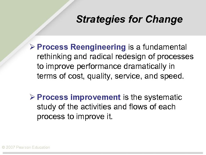 Strategies for Change Ø Process Reengineering is a fundamental rethinking and radical redesign of