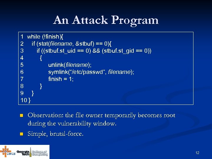 An Attack Program 1 while (!finish){ 2 if (stat(filename, &stbuf) == 0){ 3 if