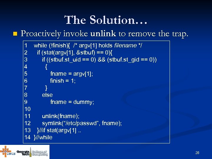 The Solution… n Proactively invoke unlink to remove the trap. 1 while (!finish){ /*