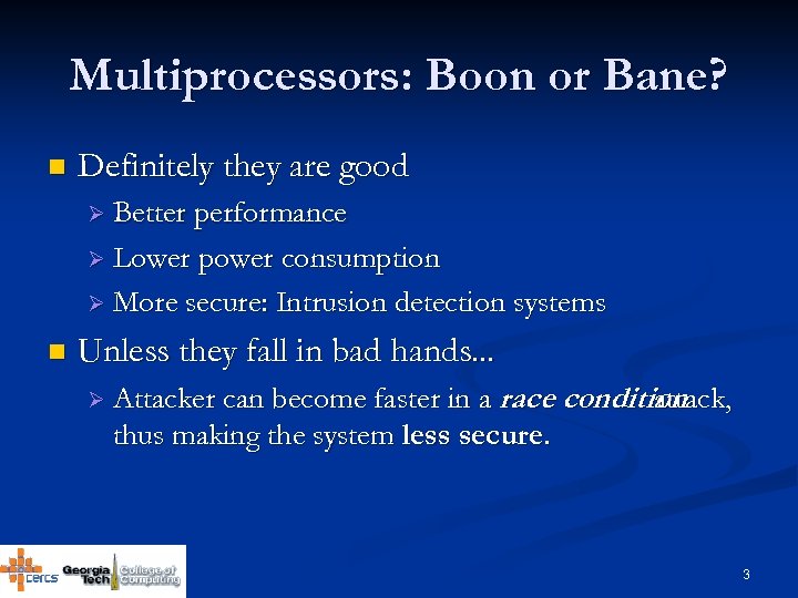 Multiprocessors: Boon or Bane? n Definitely they are good Ø Better performance Ø Lower