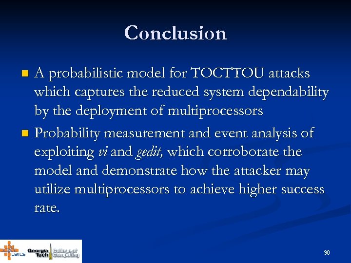 Conclusion A probabilistic model for TOCTTOU attacks which captures the reduced system dependability by