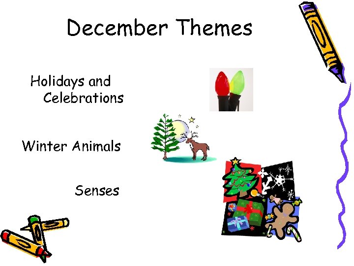 December Themes Holidays and Celebrations Winter Animals Senses 