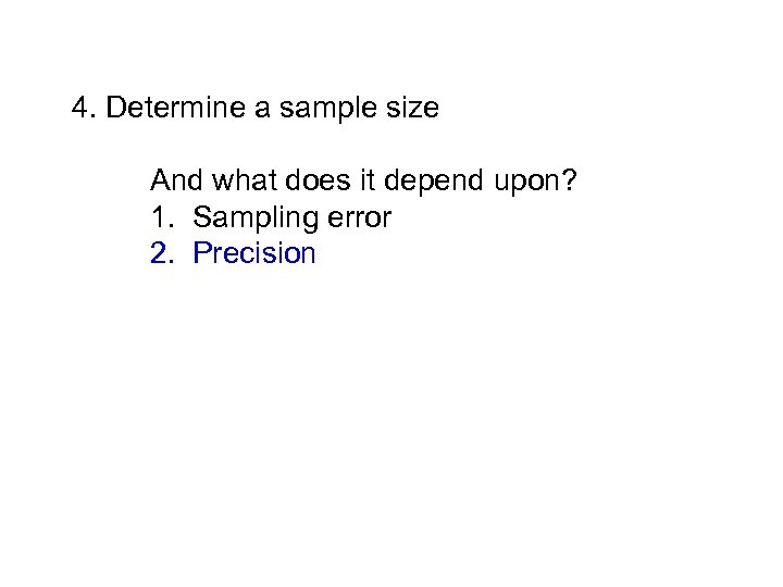 4. Determine a sample size And what does it depend upon? 1. Sampling error