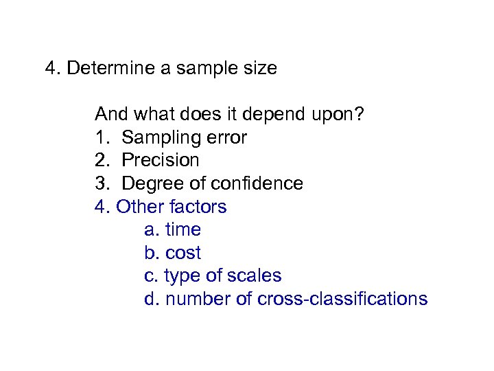 4. Determine a sample size And what does it depend upon? 1. Sampling error