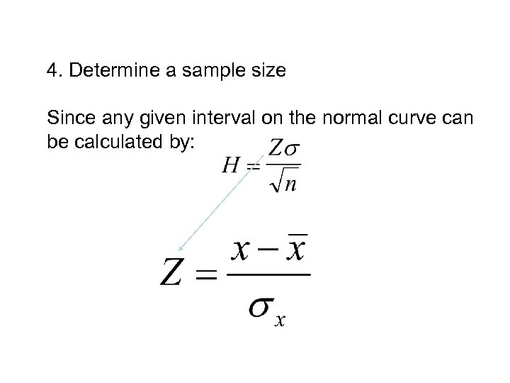 4. Determine a sample size Since any given interval on the normal curve can
