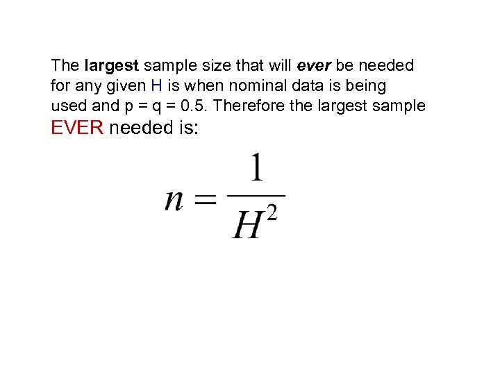 The largest sample size that will ever be needed for any given H is