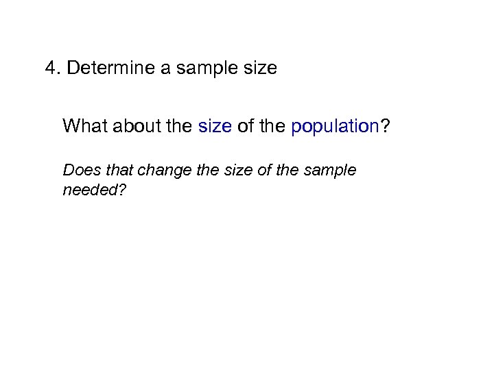 4. Determine a sample size What about the size of the population? Does that