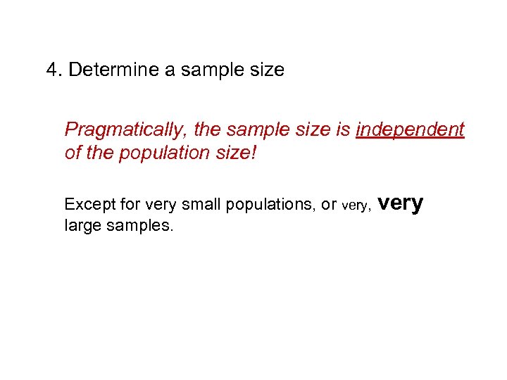 4. Determine a sample size Pragmatically, the sample size is independent of the population