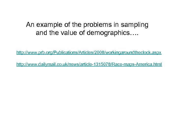 An example of the problems in sampling and the value of demographics…. http: //www.