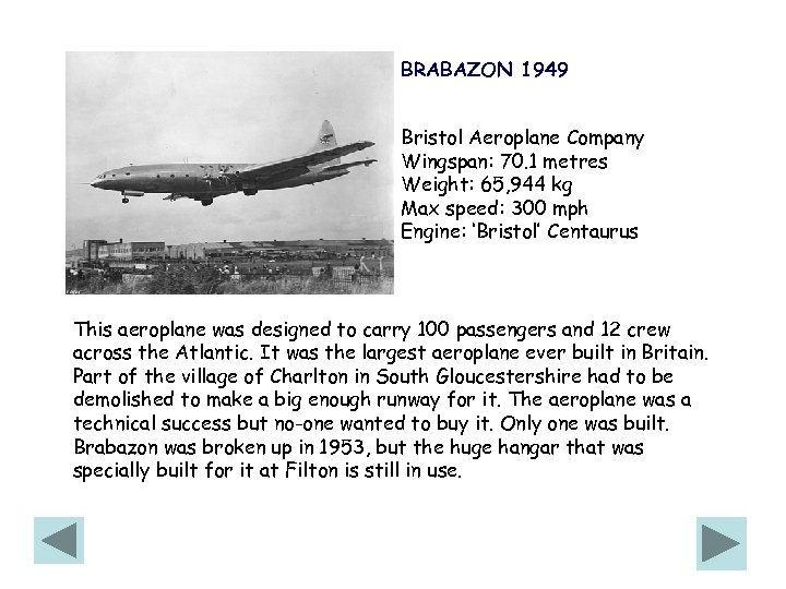 BRABAZON 1949 Bristol Aeroplane Company Wingspan: 70. 1 metres Weight: 65, 944 kg Max