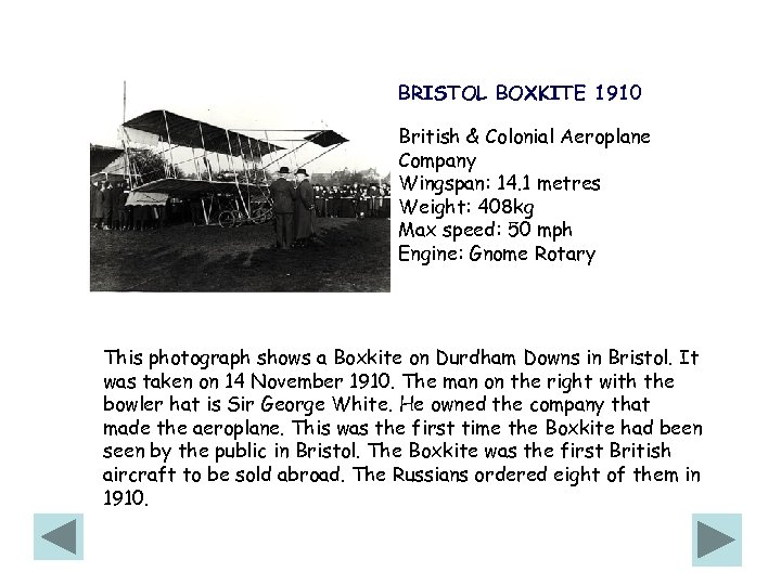 BRISTOL BOXKITE 1910 British & Colonial Aeroplane Company Wingspan: 14. 1 metres Weight: 408
