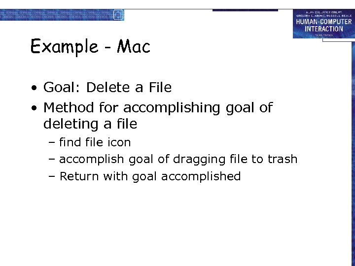 Example - Mac • Goal: Delete a File • Method for accomplishing goal of