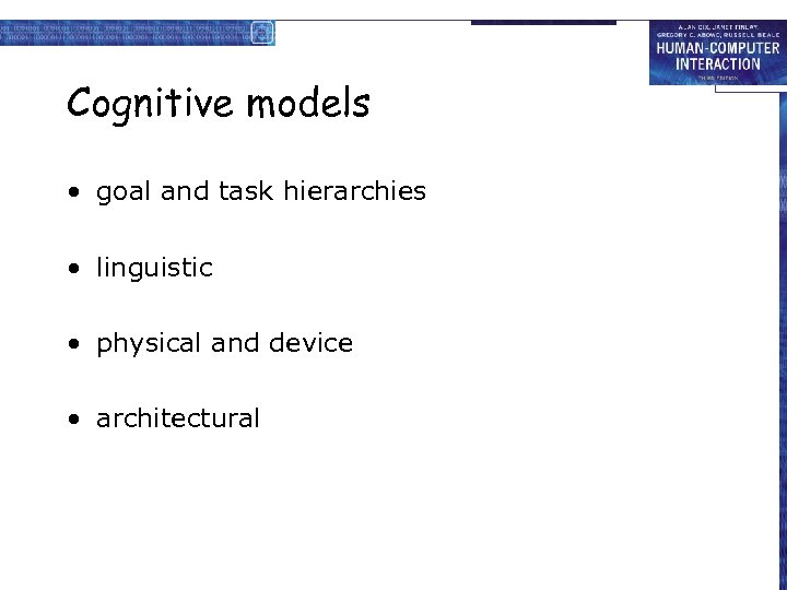 Cognitive models • goal and task hierarchies • linguistic • physical and device •