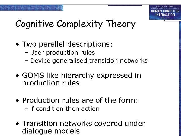 Cognitive Complexity Theory • Two parallel descriptions: – User production rules – Device generalised