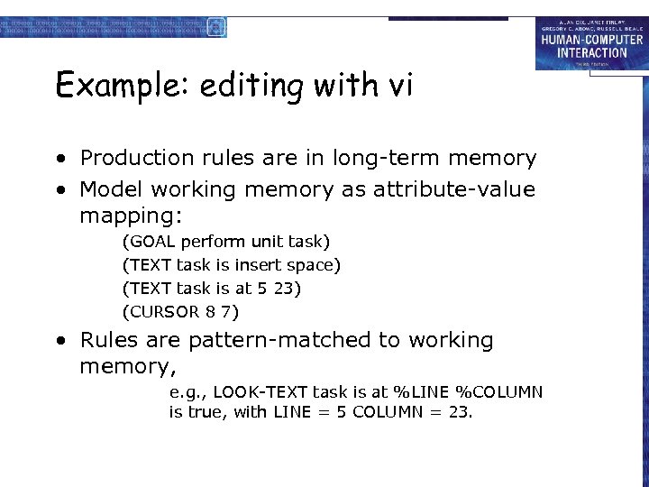 Example: editing with vi • Production rules are in long-term memory • Model working