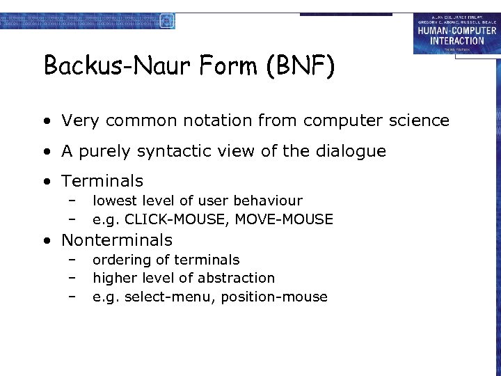 Backus-Naur Form (BNF) • Very common notation from computer science • A purely syntactic