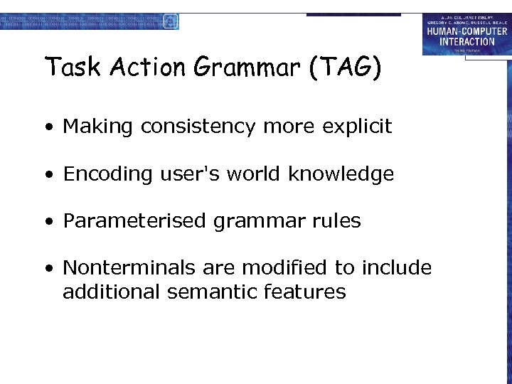 Task Action Grammar (TAG) • Making consistency more explicit • Encoding user's world knowledge