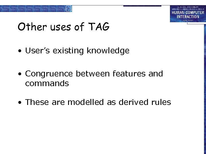 Other uses of TAG • User’s existing knowledge • Congruence between features and commands