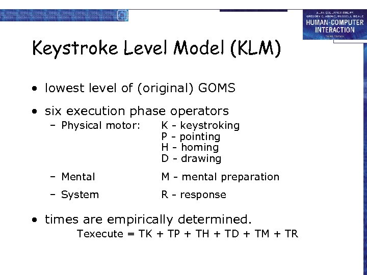 Keystroke Level Model (KLM) • lowest level of (original) GOMS • six execution phase