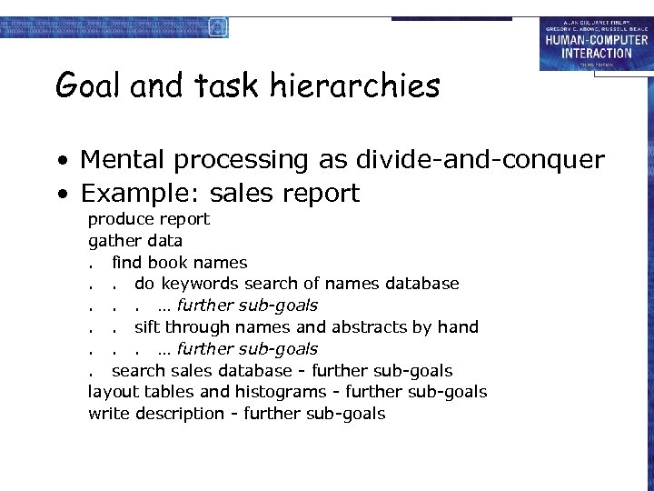 Goal and task hierarchies • Mental processing as divide-and-conquer • Example: sales report produce