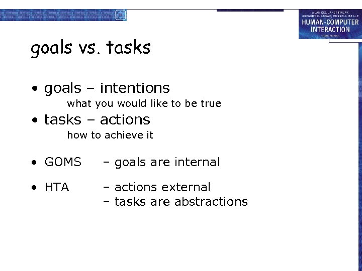 goals vs. tasks • goals – intentions what you would like to be true