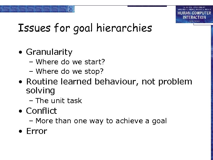 Issues for goal hierarchies • Granularity – Where do we start? – Where do