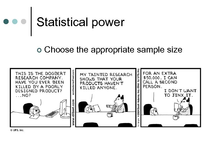 Statistical power ¢ Choose the appropriate sample size 