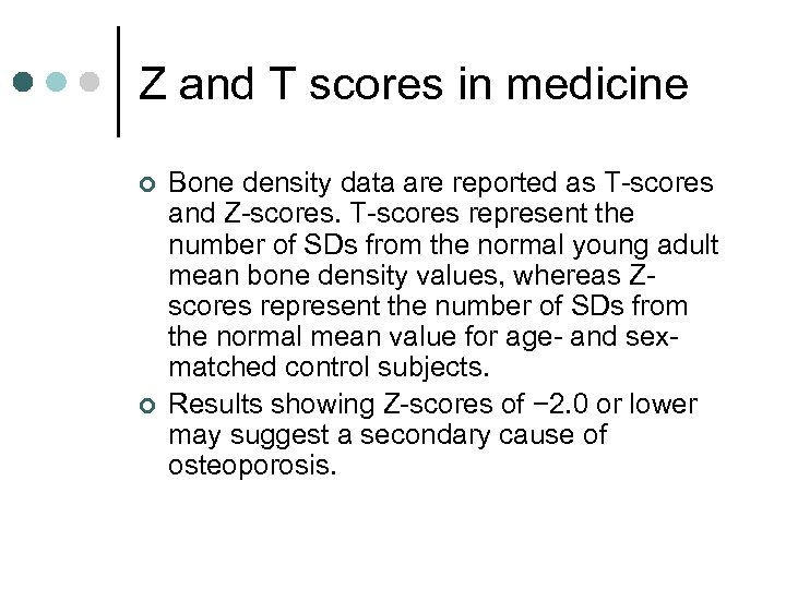 Z and T scores in medicine ¢ ¢ Bone density data are reported as