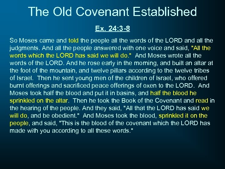 The Old Covenant Established Ex. 24: 3 -8 So Moses came and told the