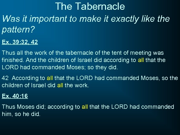 The Tabernacle Was it important to make it exactly like the pattern? Ex. 39: