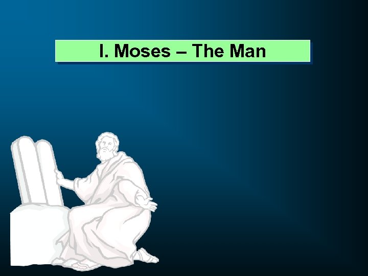 I. Moses – The Man 