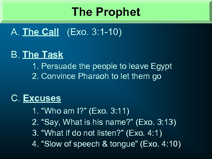 The Prophet A. The Call (Exo. 3: 1 -10) B. The Task 1. Persuade