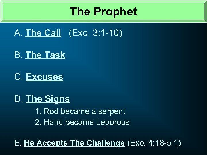 The Prophet A. The Call (Exo. 3: 1 -10) B. The Task C. Excuses