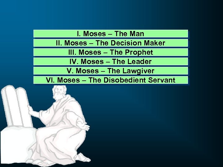 I. Moses – The Man II. Moses – The Decision Maker III. Moses –