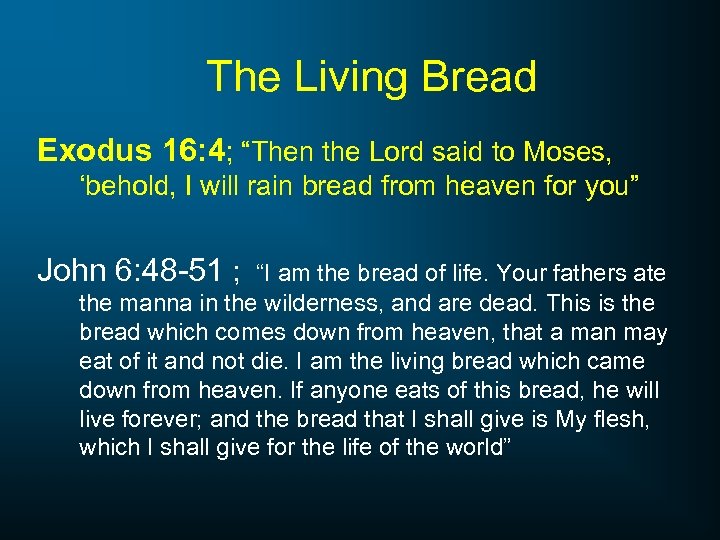 The Living Bread Exodus 16: 4; “Then the Lord said to Moses, ‘behold, I