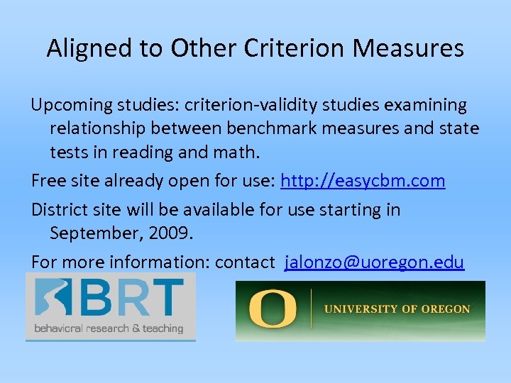Aligned to Other Criterion Measures Upcoming studies: criterion-validity studies examining relationship between benchmark measures