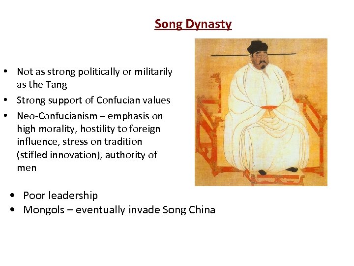 Song Dynasty • Not as strong politically or militarily as the Tang • Strong