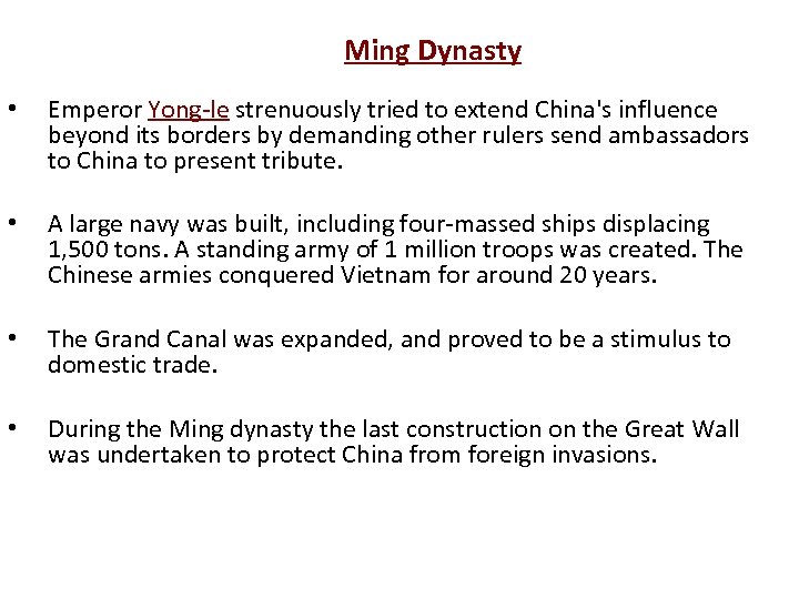 Ming Dynasty • • Emperor Yong-le strenuously tried to extend China's influence beyond its