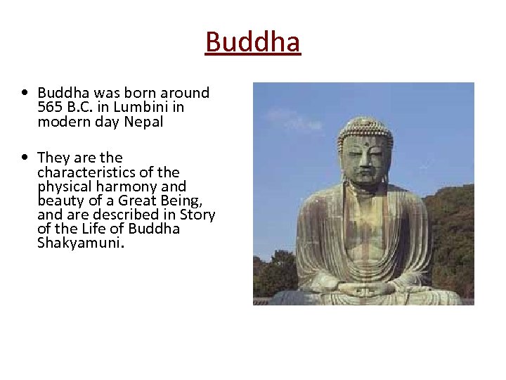 Buddha • Buddha was born around 565 B. C. in Lumbini in modern day