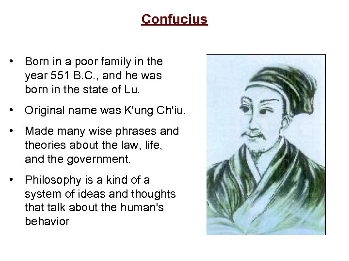 Confucius • Born in a poor family in the year 551 B. C. ,