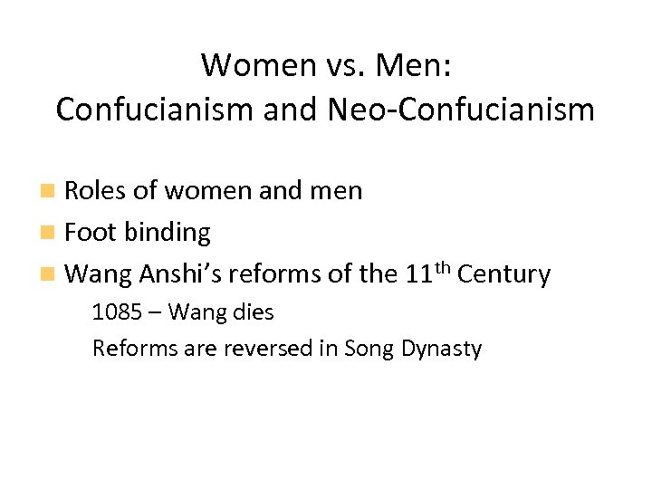 Women vs. Men: Confucianism and Neo-Confucianism Roles of women and men Foot binding Wang